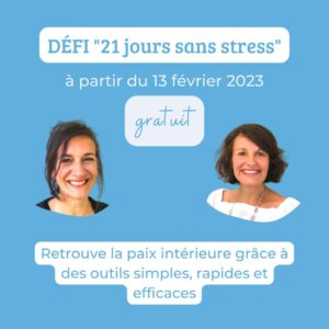 Rejoignez le défi 21 jours sans stress er découvrez des outils simples, rapides et efficaces pour retrouver votre calme